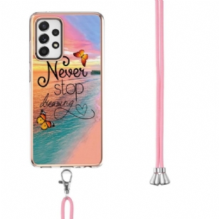 Coque Samsung Galaxy A52 4G / 5G / A52s 5G Never Stop Dreaming à cordon