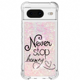 Coque Google Pixel 8 Paillettes Never Stop Dreaming