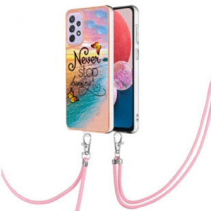 Coque Samsung Galaxy A13 à Cordon Never Stop Dreaming