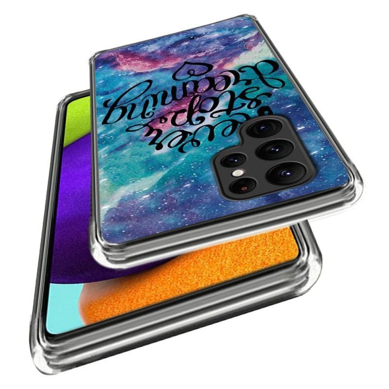 Coque Samsung Galaxy S23 Ultra 5G Never Stop Dreaming