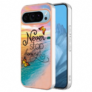 Coque Google Pixel 9 / Pixel 9 Pro Never Stop Dreaming